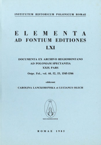 Documenta ex Archivo Regiomontano ad Poloniam spectantia, XXIX pars, Ostpr. Fol., vol. 44, 52, 53, 1545–1546