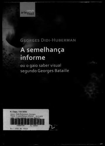 Semelhança Informe ou o Gaio Saber Visual segundo Georges Bataille