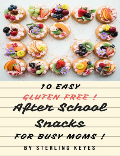 10 Easy Gluten Free! After School Snacks For Busy Moms !!