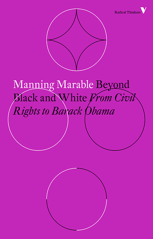 Beyond Black and White - From Civil Rights to Barack Obama (Radical Thinkers)