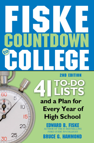 Fiske Countdown to College: 41 To-Do Lists and a Plan for Every Year of High School