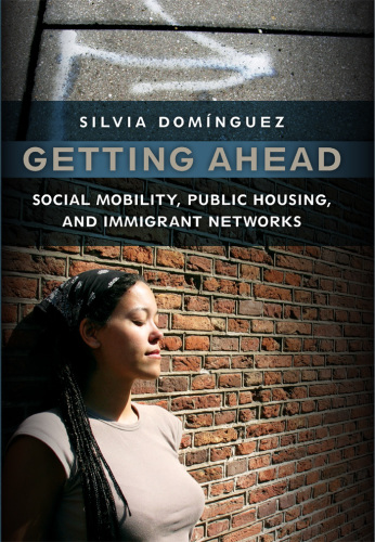 Getting Ahead: Social Mobility, Public Housing, and Immigrant Networks