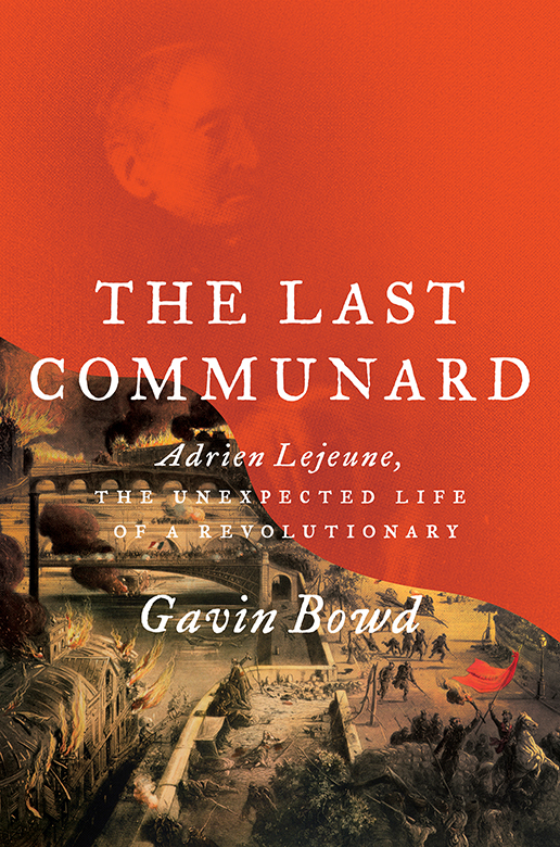 The Last Communard - Adrien Lejeune, the Unexpected Life of a Revolutionary