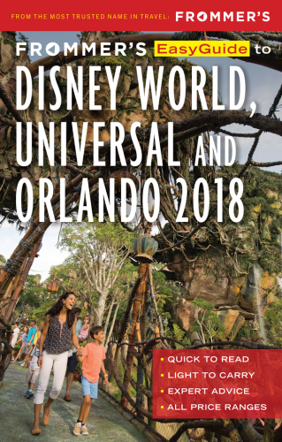 Frommer’s EasyGuide to Disney World, Universal and Orlando 2018