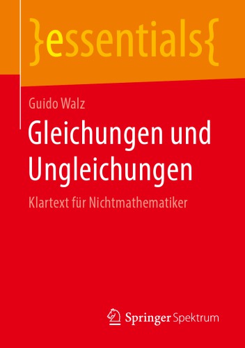 Gleichungen und Ungleichungen : Klartext für Nichtmathematiker