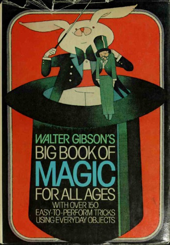 Walter Gibson’s Big book of magic for all ages: With over 150 easy-to-perform tricks using everyday objects