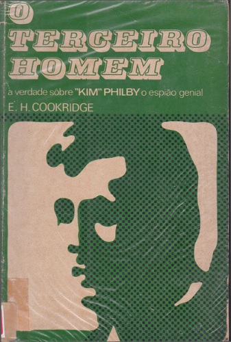 O terceiro homem - a verdade sobre Kim Philby o espião genial