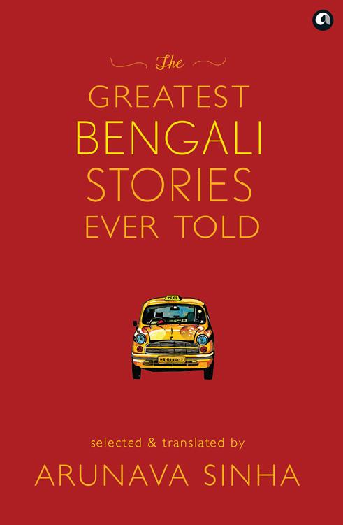 The Greatest Bengali Stories Ever Told