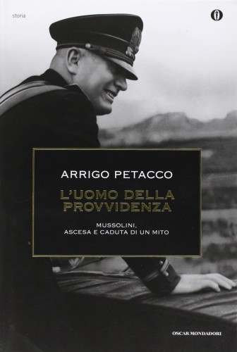 L’uomo della Provvidenza. Mussolini, ascesa e caduta di un mito