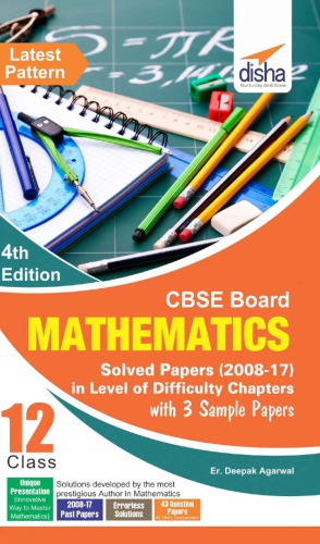 Board Class 12 Mathematics Solved Papers 2008 - 2017 in Level of Difficulty Chapters with 3 sample Papers