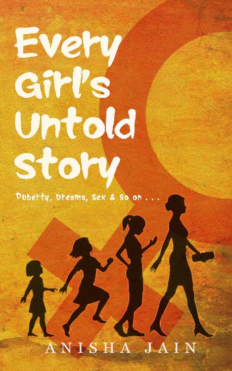 Every Girl’s Untold Story: Puberty, Dreams, Sex & So on.