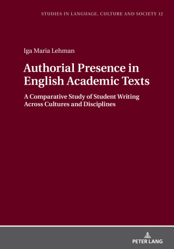 Authorial presence in English academic texts : a comparative study of student writing across cultures and disciplines