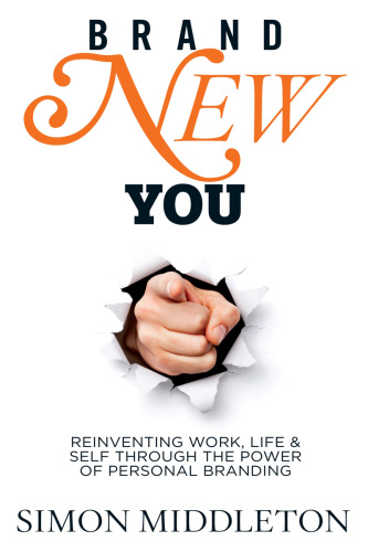 Brand New You: Reinventing Work, Life & Self Through the Power of Personal Branding