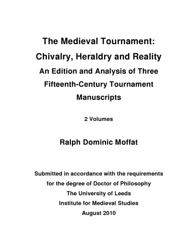 The Medieval Tournament: Chivalry, Heraldry and Reality. An Edition and Analysis of Three Fifteenth-Century Tournament Manuscripts