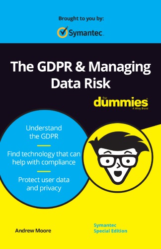 The GDPR & Managing Data Risk For Dummies®, Symantec Special Edition