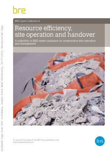 BRE expert collection 4: Resource efficiency, site operations and handover - A collection of BRE expert guidance on construction site operation and management