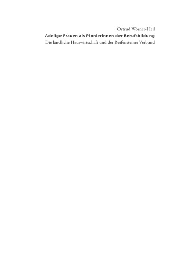 Adelige Frauen als Pionierinnen der Berufsbildung : Die ländliche Hauswirtschaft und der Reifensteiner Verband