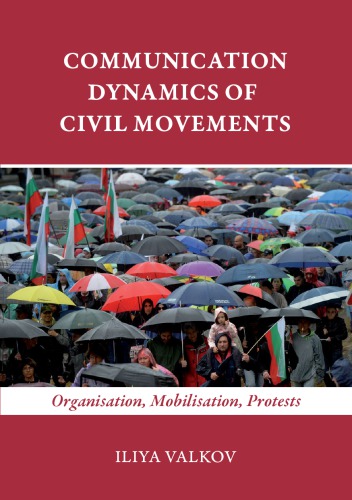 Communication Dynamics Of Civil Movements /Organisation, Mobilisation, Protests/