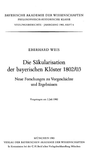 Die Säkularisation der bayerischen Klöster 1802/03 : neue Forschungen zu Vorgeschichte und Ergebnissen