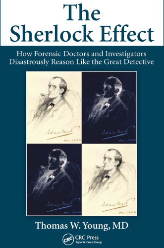 The Sherlock effect : how forensic doctors and investigators disastrously reason like the great detective