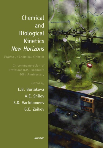 Chemical and biological kinetics : new horizons : in commemoration of professor N.M. Emanuel's 90th anniversary