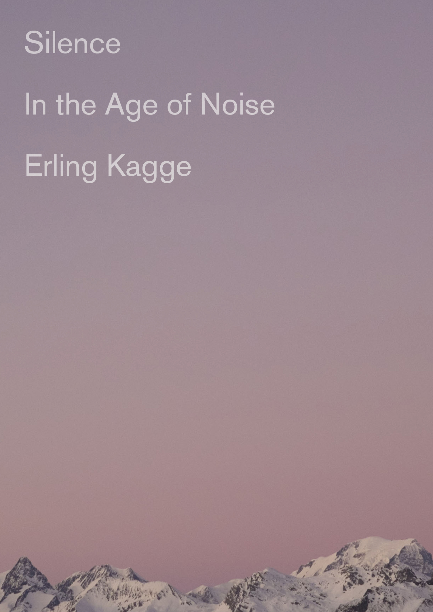 Silence: In the Age of Noise