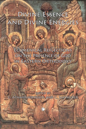 Divine Essence and Divine Energies. Ecumenical Reflections on the Presence of God in Eastern Orthodoxy