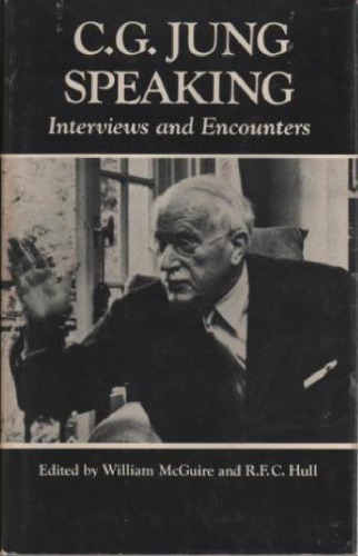 C.G. Jung Speaking: Interviews and Encounters