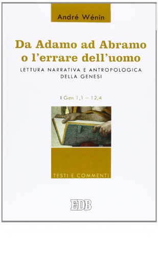 Da Adamo ad Abramo o l’errare dell’uomo. Lettura narrativa e antropologica della Genesi