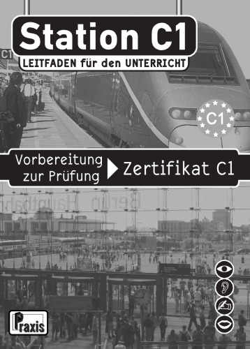 Station C1: Vorbereitung zur Prüfung Zertifikat C1 - Leitfaden für den Unterricht