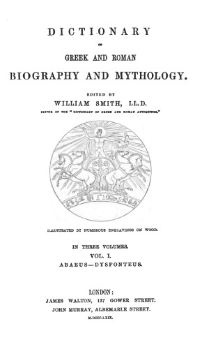 Dictionary of Greek and Roman Biography and Mythology Vol I.