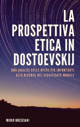 La prospettiva etica in Dostoevskij: Una analisi delle opere più importanti alla ricerca del significato morale