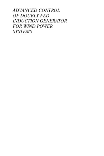 Advanced Control of Doubly Fed Induction Generator for Wind Power Systems