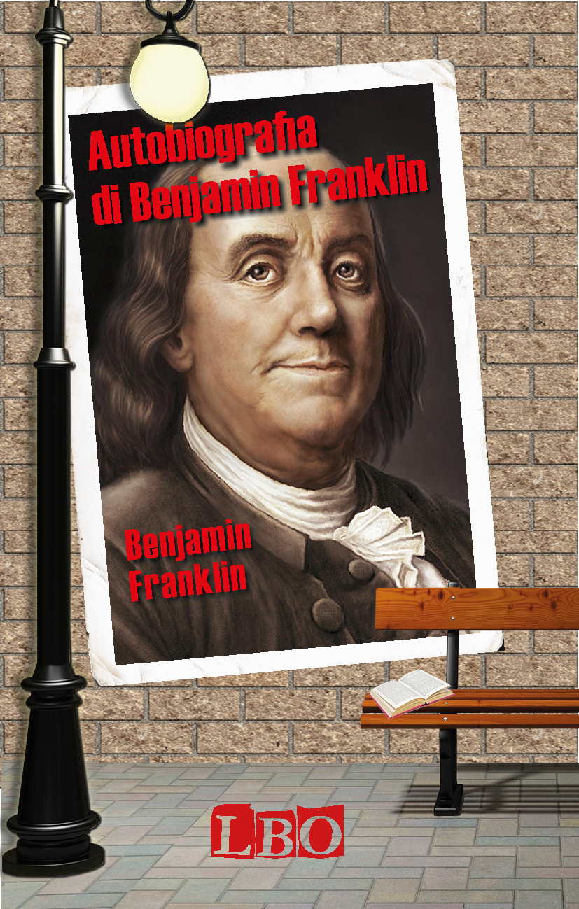 Autobiografia di Benjamin Franklin (Biografie, autobiografie, diari e memorie)