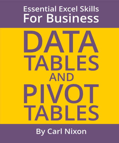 Data Tables And Pivot Tables Essential Excel Skills For Business (essential Excel Business For Skills Book 2)