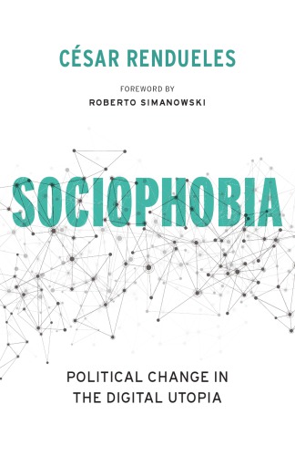 Sociophobia: Political Change in the Digital Utopia