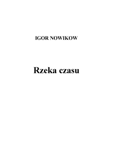 Rzeka czasu. Czarne dziury, białe dziury i podróże w czasie