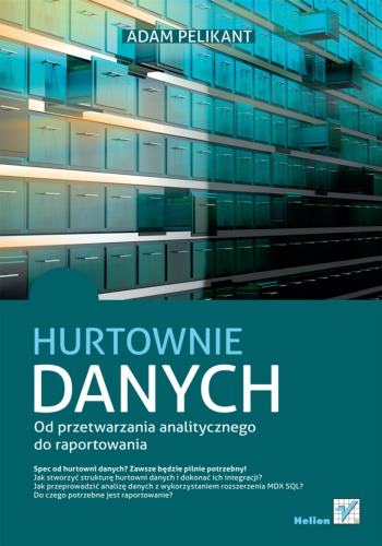 Hurtownie danych. Od przetwarzania analitycznego do raportowania