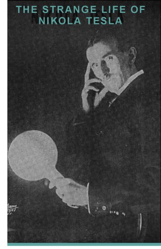 The Strange Life of Nikola Tesla