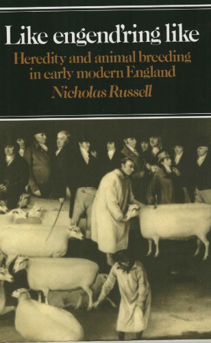 Like Engend’ring Like: Heredity and Animal Breeding in Early Modern England