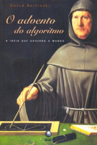 O advento do algoritmo: a ideia que governa o mundo