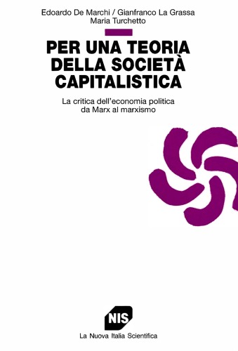 Per una teoria della società capitalistica. La critica dell’economia politica da Marx al marxismo