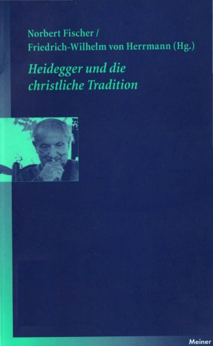 Heidegger und die christliche Tradition. Annäherungen an ein schwieriges Thema