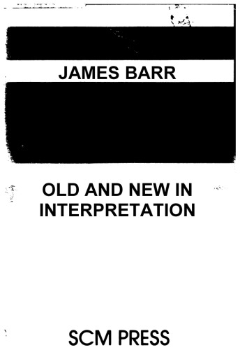 Old and new in interpretation : a study of the two Testaments, the Currie lectures delivered at Austin Presbyterian Theological Seminary, Texas, February 1964.