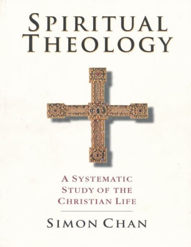 Spiritual theology : a systematic study of the Christian life