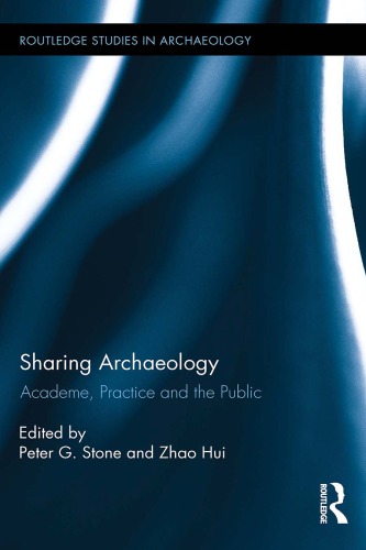 Sharing Archaeology: Academe, Practice and the Public