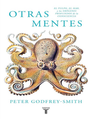 Otras mentes. El pulpo, el mar y los orígenes profundos de la consciencia