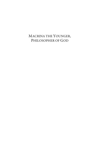 Macrina the Younger: Philosopher of God, Gregory of Nyssa,The Life of Macrina, On the Soul and the Resurrection