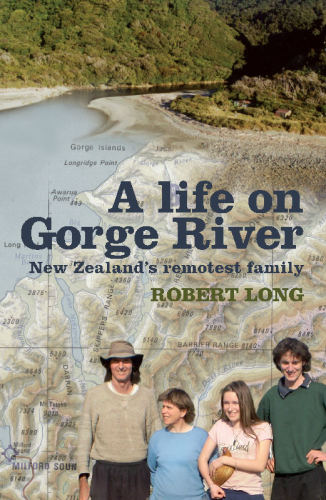 Life on Gorge River: New Zealand’s Remotest Family