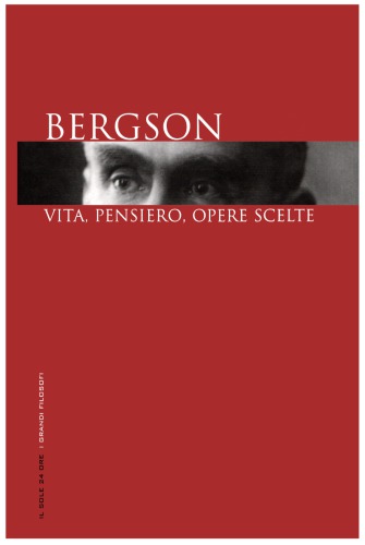 Bergson. Vita, pensiero, opere scelte